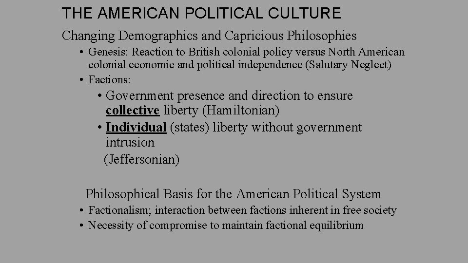 THE AMERICAN POLITICAL CULTURE Changing Demographics and Capricious Philosophies • Genesis: Reaction to British