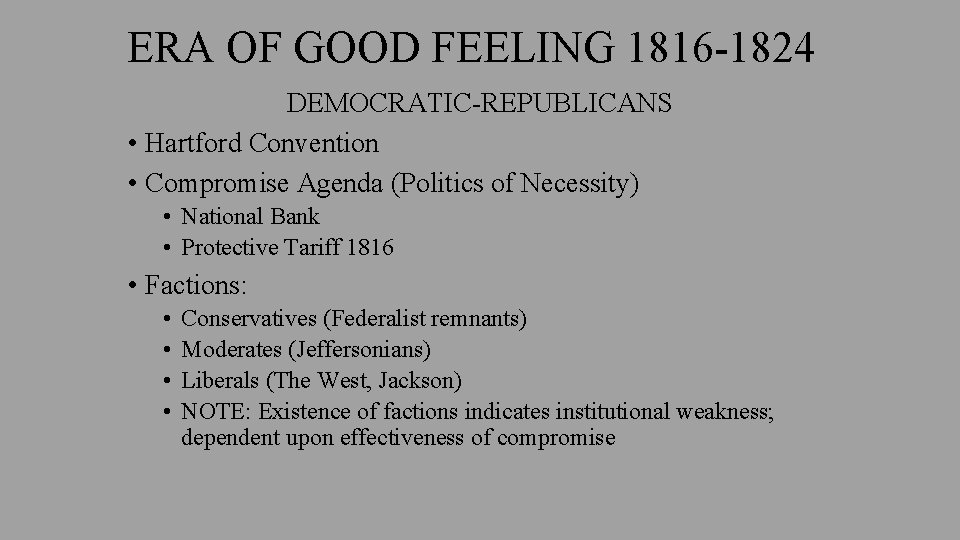 ERA OF GOOD FEELING 1816 -1824 DEMOCRATIC-REPUBLICANS • Hartford Convention • Compromise Agenda (Politics