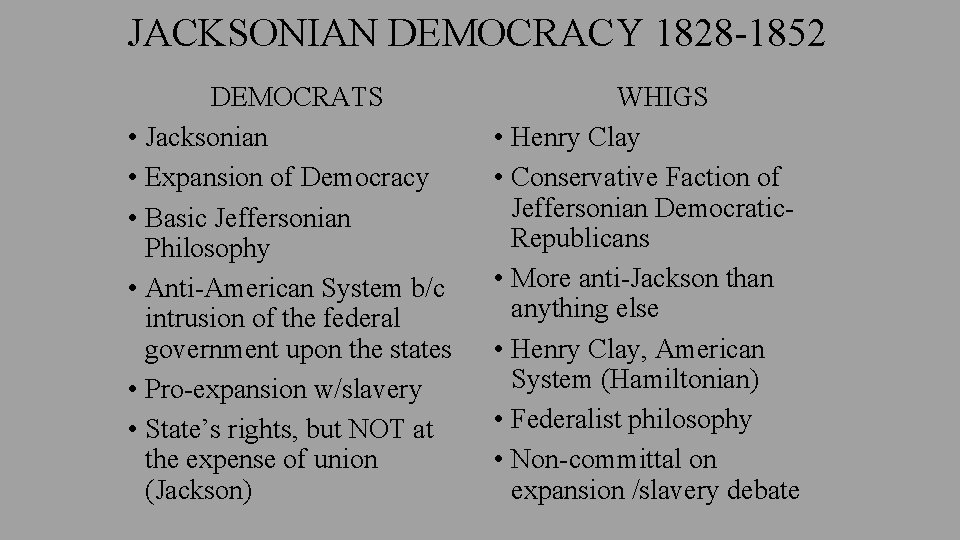JACKSONIAN DEMOCRACY 1828 -1852 DEMOCRATS • Jacksonian • Expansion of Democracy • Basic Jeffersonian