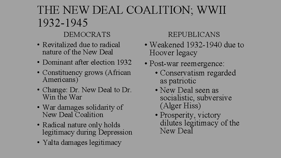 THE NEW DEAL COALITION; WWII 1932 -1945 • • DEMOCRATS Revitalized due to radical