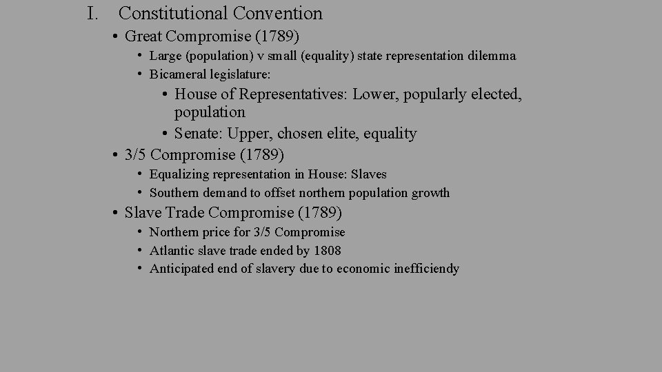 I. Constitutional Convention • Great Compromise (1789) • Large (population) v small (equality) state