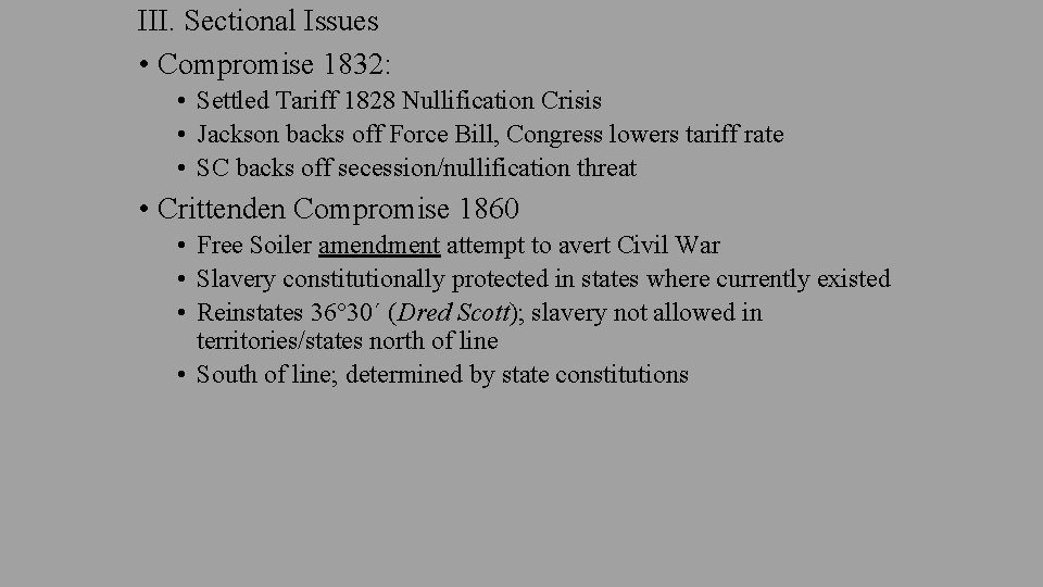 III. Sectional Issues • Compromise 1832: • Settled Tariff 1828 Nullification Crisis • Jackson