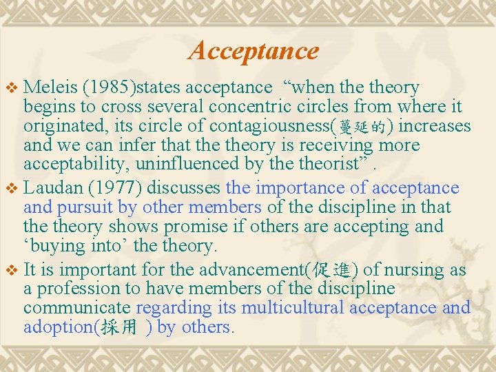 Acceptance Meleis (1985)states acceptance “when theory begins to cross several concentric circles from where