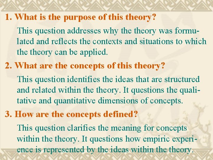 1. What is the purpose of this theory? This question addresses why theory was