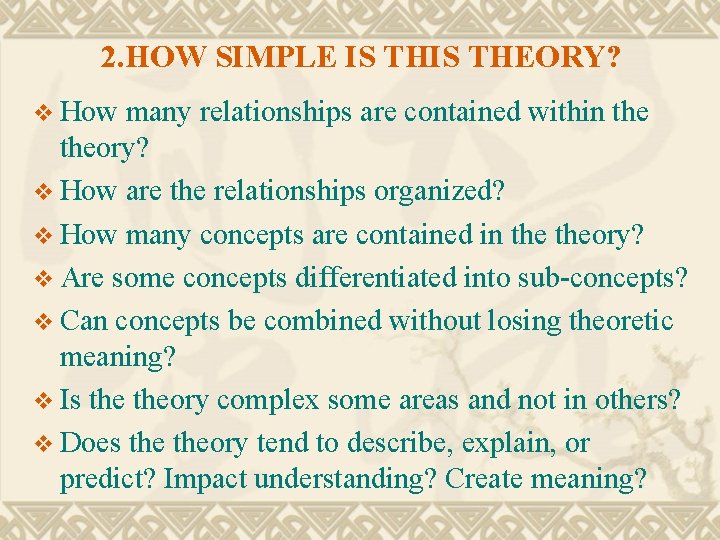 2. HOW SIMPLE IS THEORY? v How many relationships are contained within theory? v