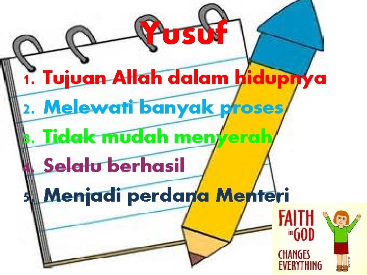 Yusuf 1. 2. 3. 4. 5. Tujuan Allah dalam hidupnya Melewati banyak proses Tidak