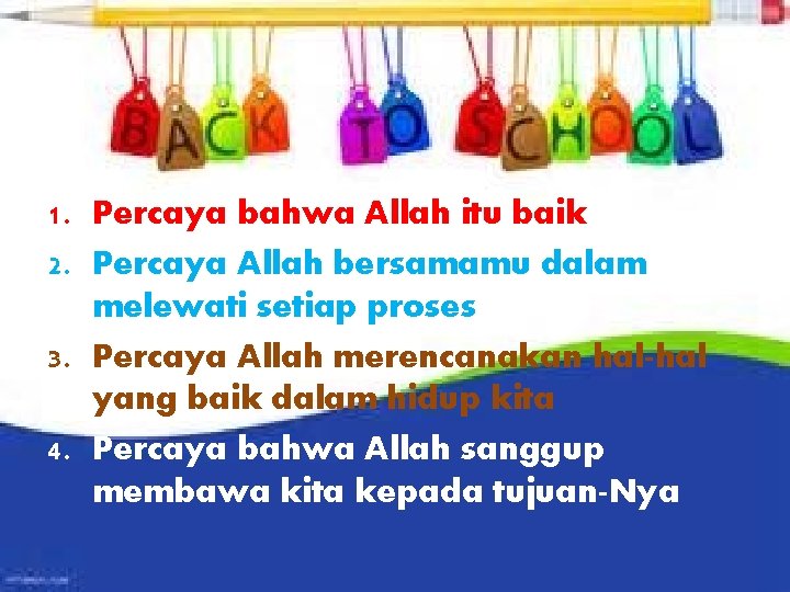 1. Percaya bahwa Allah itu baik 2. Percaya Allah bersamamu dalam melewati setiap proses