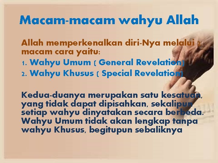 Macam-macam wahyu Allah memperkenalkan diri-Nya melalui 2 macam cara yaitu: 1. Wahyu Umum (