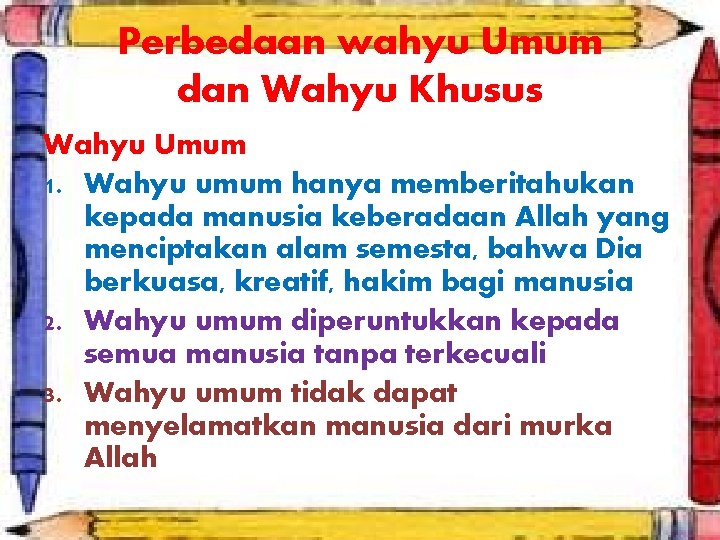 Perbedaan wahyu Umum dan Wahyu Khusus Wahyu Umum 1. Wahyu umum hanya memberitahukan kepada