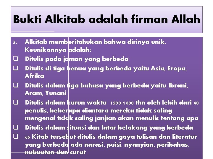 Bukti Alkitab adalah firman Allah 5. q q q Alkitab memberitahukan bahwa dirinya unik.