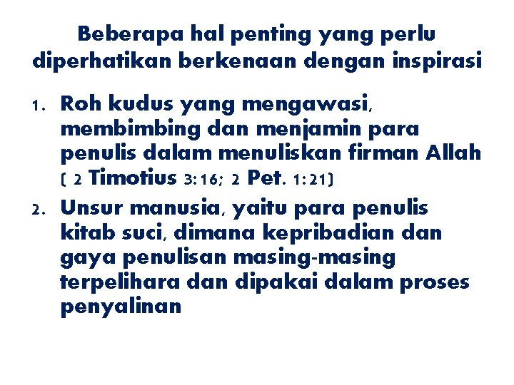 Beberapa hal penting yang perlu diperhatikan berkenaan dengan inspirasi 1. Roh kudus yang mengawasi,