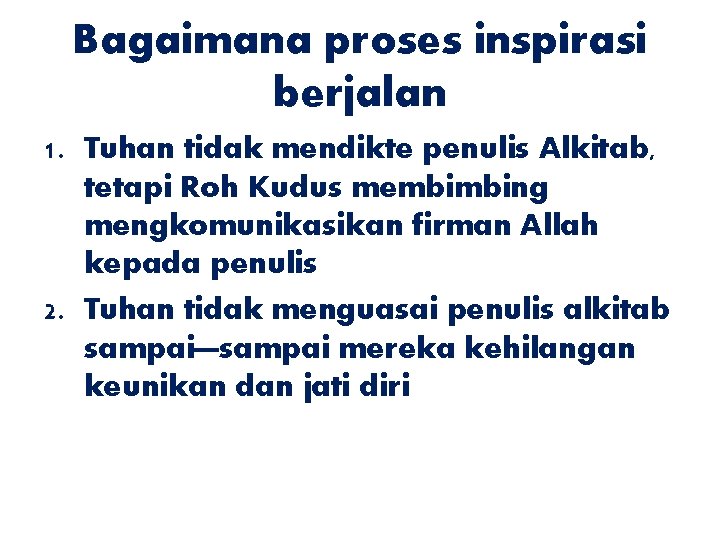 Bagaimana proses inspirasi berjalan 1. Tuhan tidak mendikte penulis Alkitab, tetapi Roh Kudus membimbing