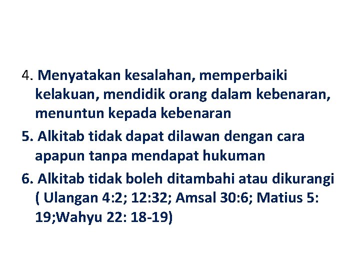 4. Menyatakan kesalahan, memperbaiki kelakuan, mendidik orang dalam kebenaran, menuntun kepada kebenaran 5. Alkitab