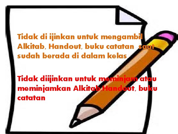 Tidak di ijinkan untuk mengambil Alkitab, Handout, buku catatan saat sudah berada di dalam