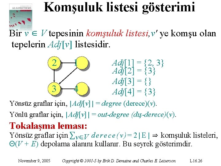 Komşuluk listesi gösterimi Bir v ∈ V tepesinin komşuluk listesi, v' ye komşu olan