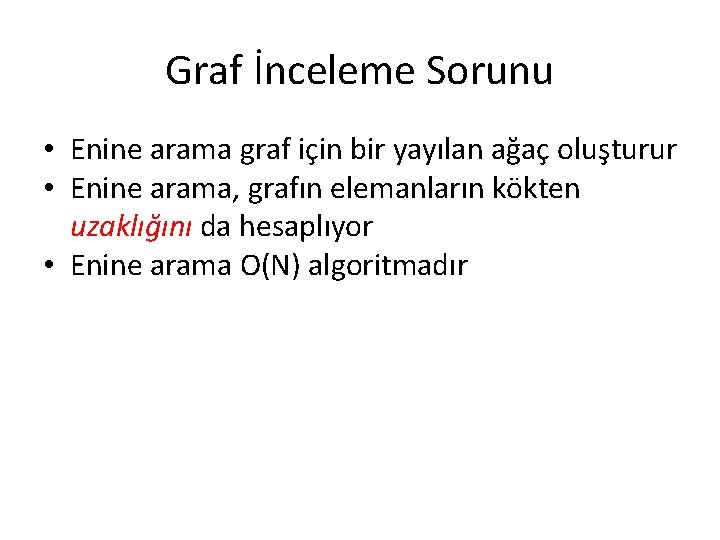 Graf İnceleme Sorunu • Enine arama graf için bir yayılan ağaç oluşturur • Enine