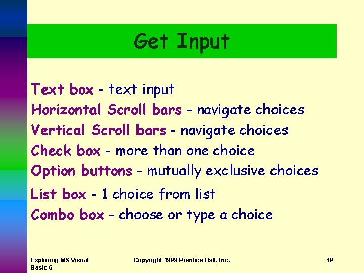 Get Input Text box - text input Horizontal Scroll bars - navigate choices Vertical