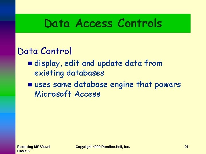 Data Access Controls Data Control n display, edit and update data from existing databases