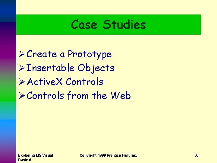 Case Studies Ø Create a Prototype Ø Insertable Objects Ø Active. X Controls Ø