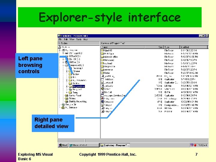 Explorer-style interface Left pane browsing controls Right pane detailed view Exploring MS Visual Basic