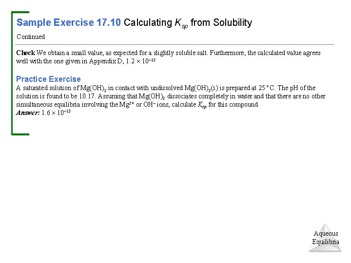Sample Exercise 17. 10 Calculating Ksp from Solubility Continued Check We obtain a small