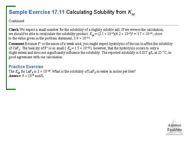 Sample Exercise 17. 11 Calculating Solubility from Ksp Continued Check We expect a small