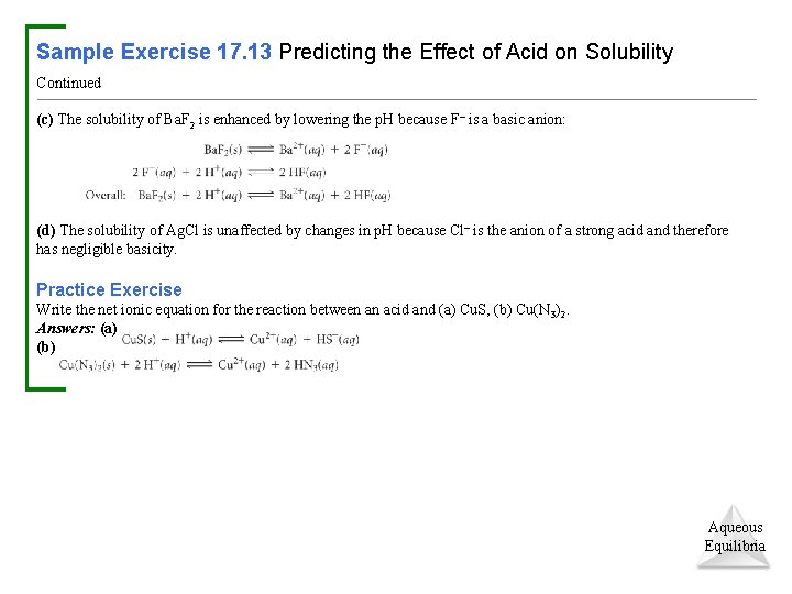 Sample Exercise 17. 13 Predicting the Effect of Acid on Solubility Continued (c) The