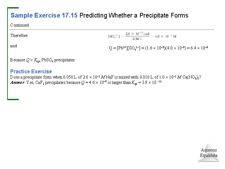 Sample Exercise 17. 15 Predicting Whether a Precipitate Forms Continued Therefore and Q =