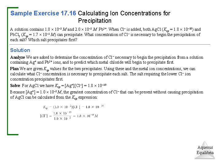 Sample Exercise 17. 16 Calculating Ion Concentrations for Precipitation A solution contains 1. 0