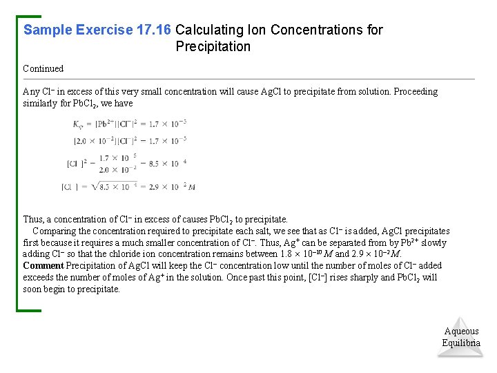 Sample Exercise 17. 16 Calculating Ion Concentrations for Precipitation Continued Any Cl in excess
