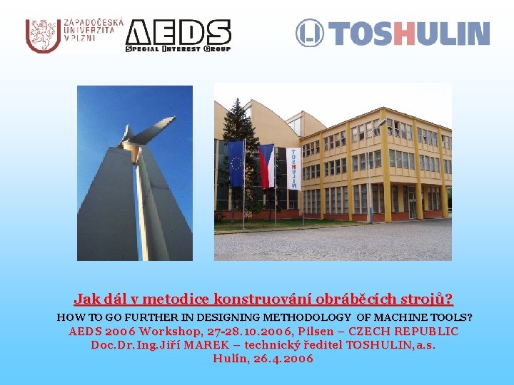 Jak dál v metodice konstruování obráběcích strojů? HOW TO GO FURTHER IN DESIGNING METHODOLOGY