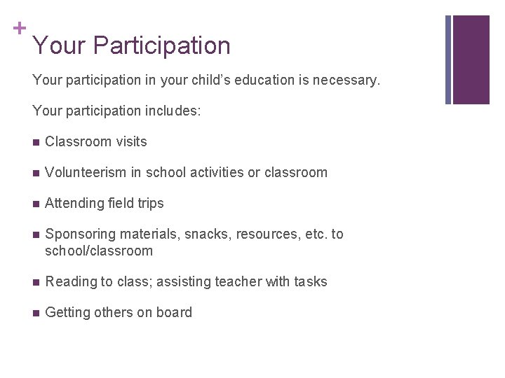 + Your Participation Your participation in your child’s education is necessary. Your participation includes: