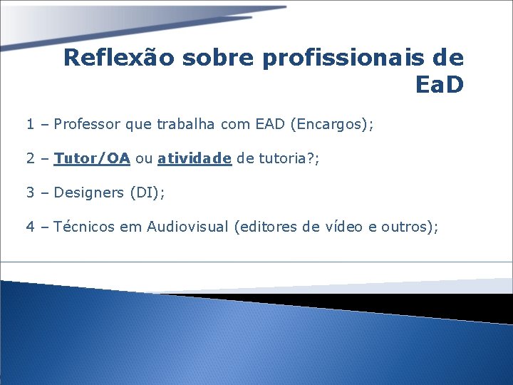 Reflexão sobre profissionais de Ea. D 1 – Professor que trabalha com EAD (Encargos);