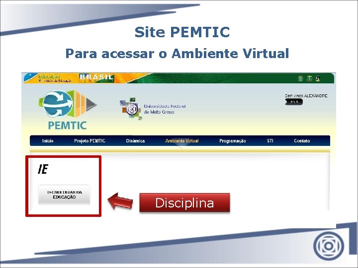 Site PEMTIC Para acessar o Ambiente Virtual Disciplina 