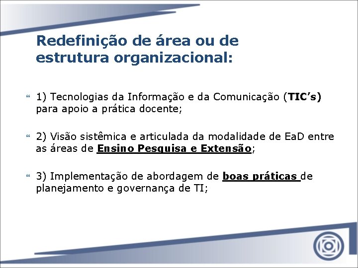 Redefinição de área ou de estrutura organizacional: 1) Tecnologias da Informação e da Comunicação