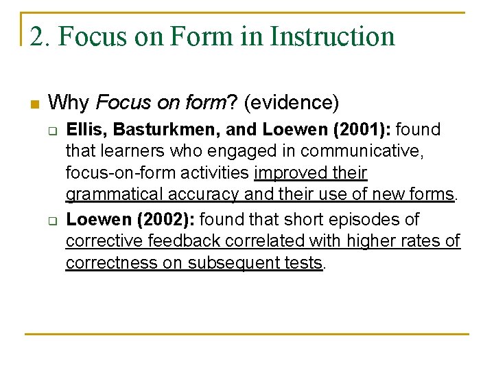 2. Focus on Form in Instruction n Why Focus on form? (evidence) q q