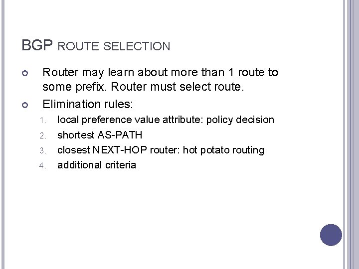 BGP ROUTE SELECTION Router may learn about more than 1 route to some prefix.
