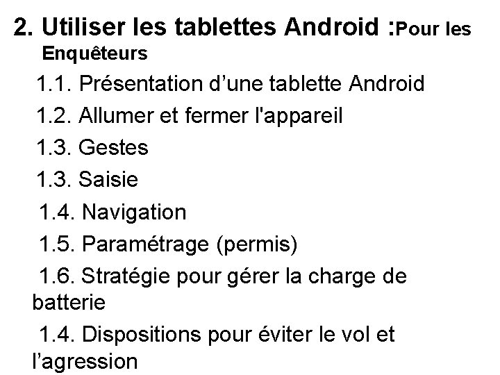 2. Utiliser les tablettes Android : Pour les Enquêteurs 1. 1. Présentation d’une tablette