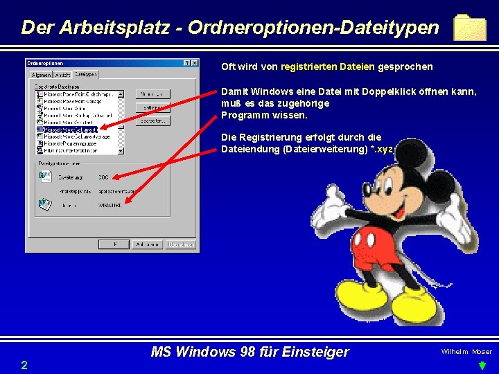 Der Arbeitsplatz - Ordneroptionen-Dateitypen Oft wird von registrierten Dateien gesprochen Damit Windows eine Datei