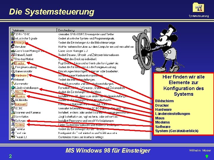 Die Systemsteuerung Hier finden wir alle Elemente zur Konfiguration des Systems Bildschirm Drucker Hardware