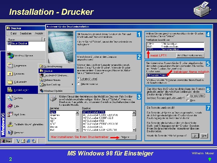 Installation - Drucker meist LPT 1 beliebiger Name möglich Hier installieren Sie Ihren Druckertreiber