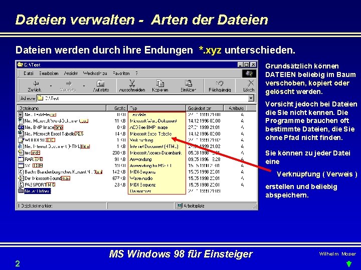 Dateien verwalten - Arten der Dateien werden durch ihre Endungen *. xyz unterschieden. Grundsätzlich