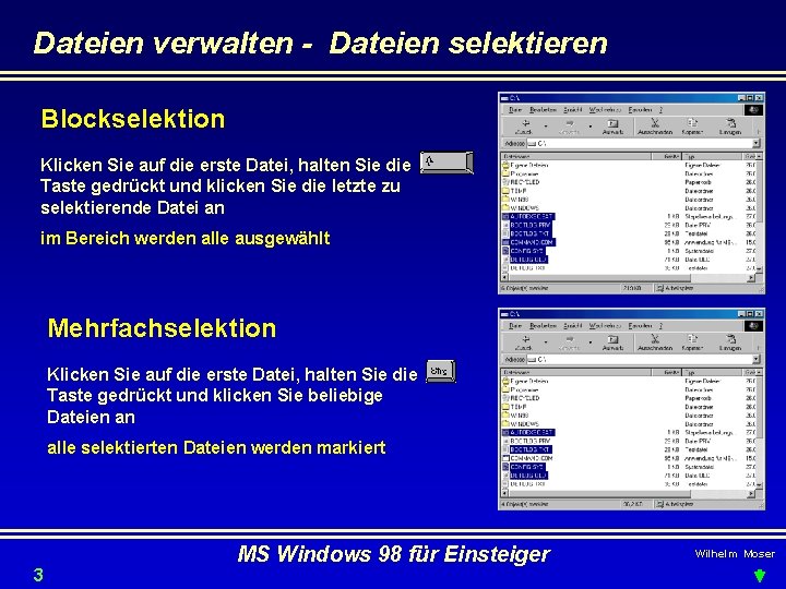 Dateien verwalten - Dateien selektieren Blockselektion Klicken Sie auf die erste Datei, halten Sie