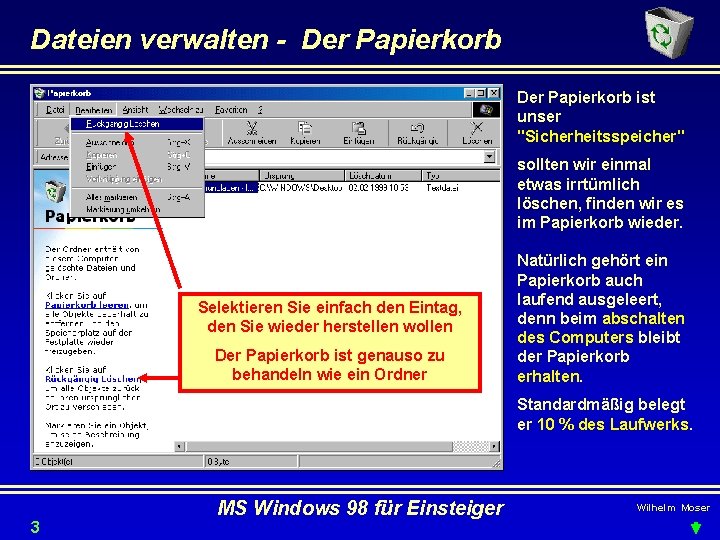 Dateien verwalten - Der Papierkorb ist unser "Sicherheitsspeicher" sollten wir einmal etwas irrtümlich löschen,