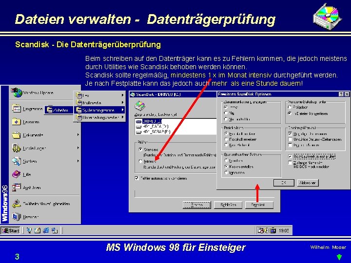 Dateien verwalten - Datenträgerprüfung Scandisk - Die Datenträgerüberprüfung Beim schreiben auf den Datenträger kann