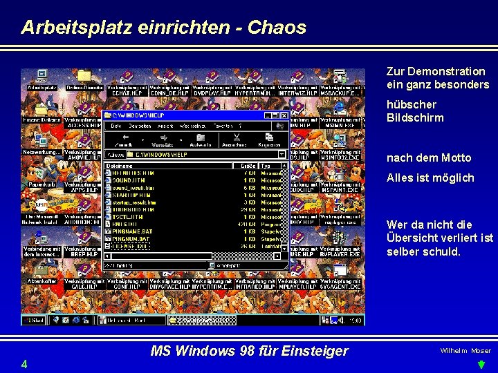 Arbeitsplatz einrichten - Chaos Zur Demonstration ein ganz besonders hübscher Bildschirm nach dem Motto