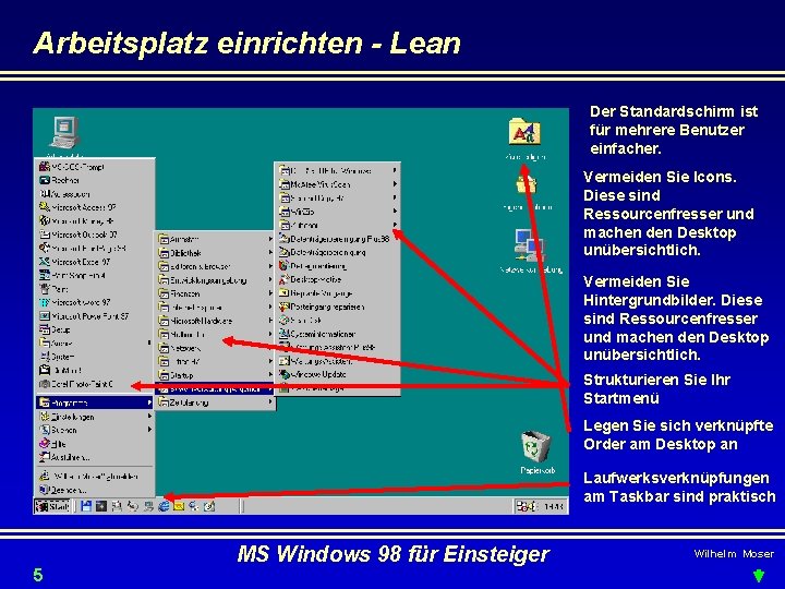 Arbeitsplatz einrichten - Lean Der Standardschirm ist für mehrere Benutzer einfacher. Vermeiden Sie Icons.