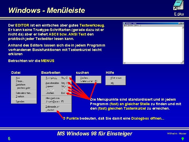 Windows - Menüleiste Der EDITOR ist einfaches aber gutes Textwerkzeug. Er kann keine Truetype-Schriftarten