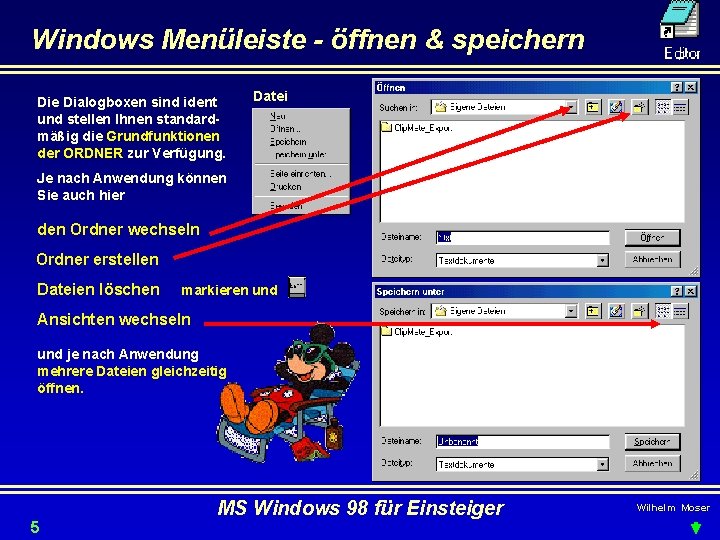 Windows Menüleiste - öffnen & speichern Die Dialogboxen sind ident und stellen Ihnen standardmäßig