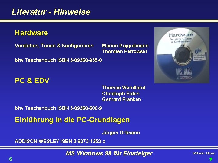 Literatur - Hinweise Hardware Verstehen, Tunen & Konfigurieren Marion Koppelmann Thorsten Petrowski bhv Taschenbuch